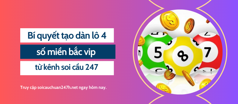 Bí quyết tạo dàn lô 4 số miền bắc vip