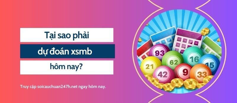 Tại sao phải dự đoán xsmb hôm nay