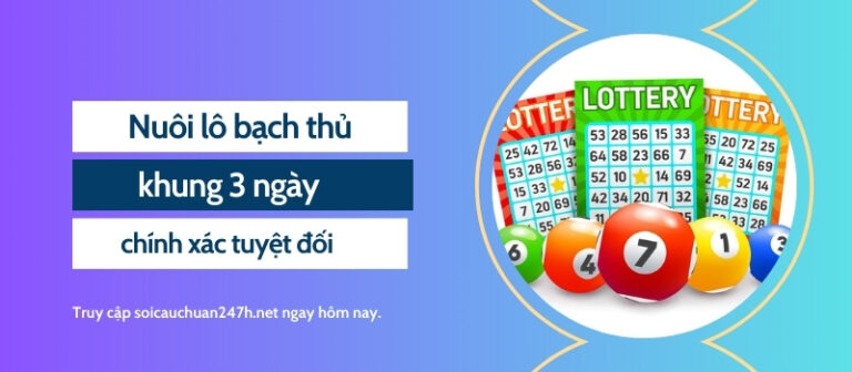 Nuôi lô bạch thủ khung 3 ngày chính xác tuyệt đối