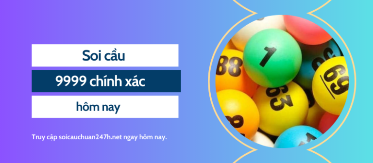 Bí quyết Soi cầu 9999 chính xác hôm nay