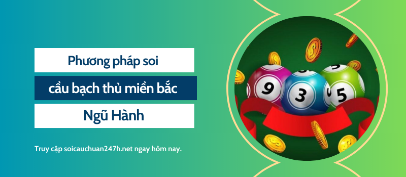 Những phương pháp soi cầu bạch thủ miền bắc hôm nay hiệu quả