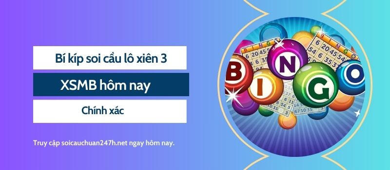 Bí kíp soi cầu lô xiên 3 XSMB hôm nay chính xác