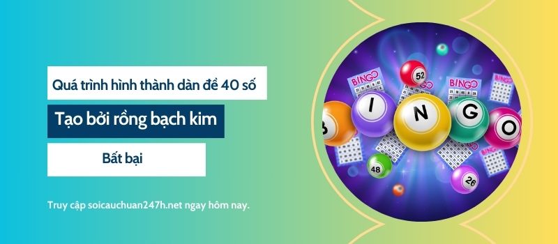 Quá trình hình thành của dàn đề 40 số tạo bởi rồng bạch kim