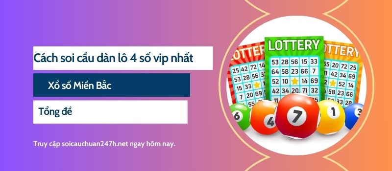 Cách soi cầu dàn lô 4 số vip nhất xổ số miền bắc tổng đề