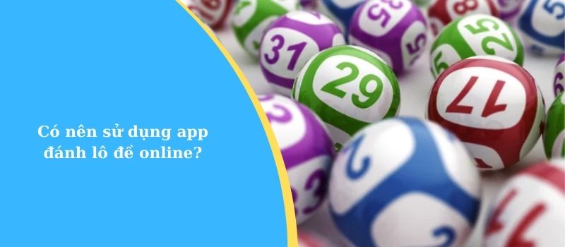 Có nên sử dụng app đánh lô đề online?