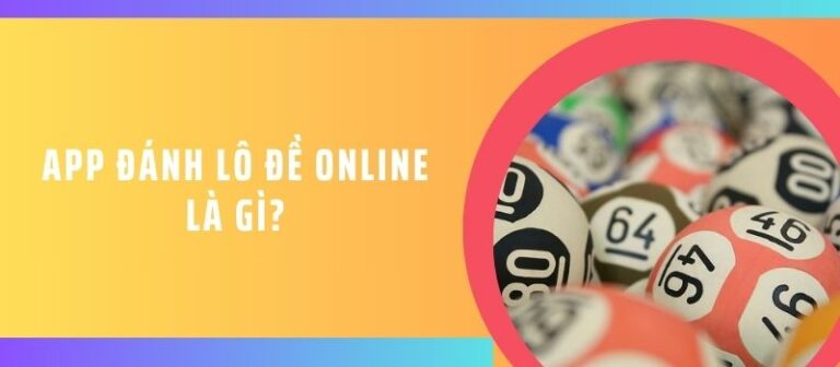 App đánh lô đề Online là gì?