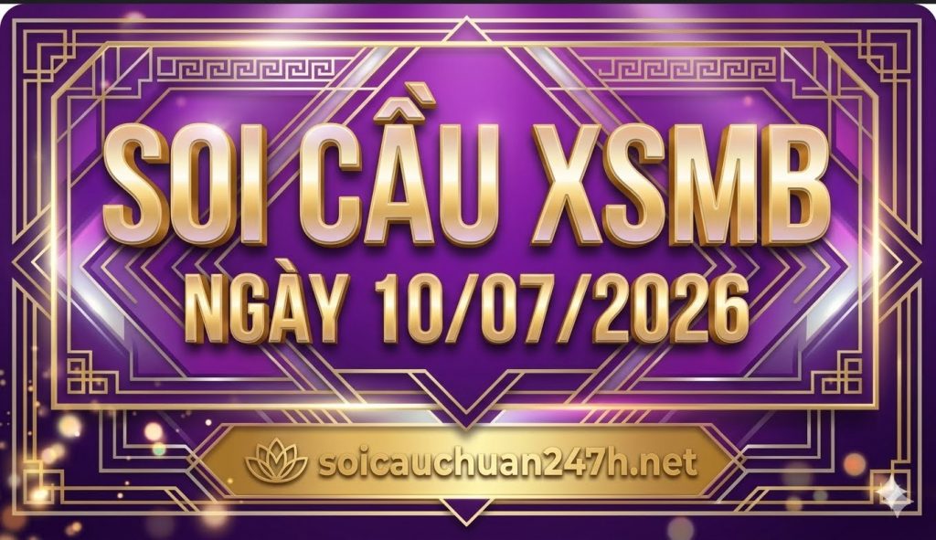 Soi Cầu XSMB miễn phí Ngày 10-07-2026